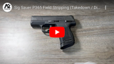 Video: Sig Sauer P365 Field Stripping (Takedown / Disassembly) and Magazine Safety Removal