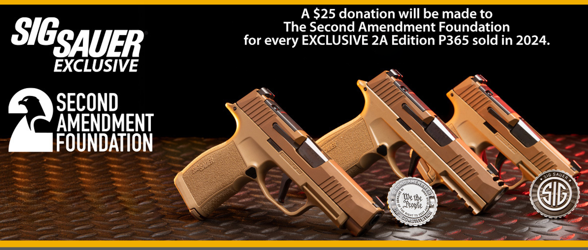 SIG SAUER EXCLUSIVE - A $25 donation will be made to The Second Amendment Foundation for every exclusive 2A Edition P365 sold in 2024.
