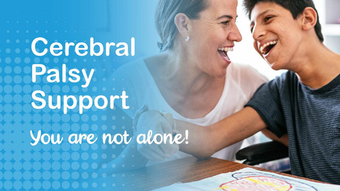 Cerebral Palsy Support, You Are Not Alone!