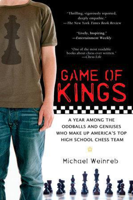 Game of Kings - A Year Among the Oddballs and Geniuses Who Make Up America's Top High School Chess Team