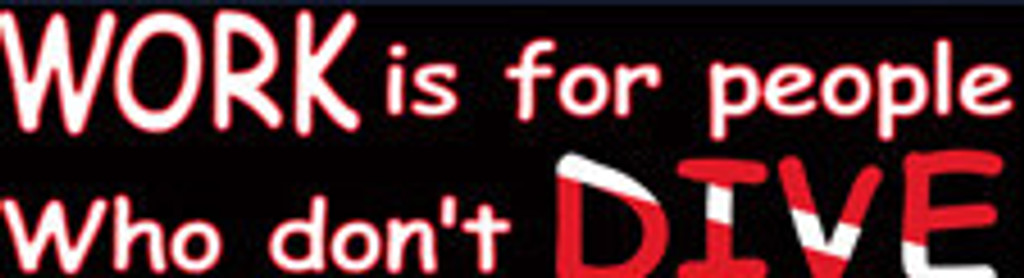 Scuba Diving Bumper Decal Sticker "Work is for poeple who don't dive"