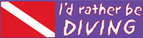 Scuba Diving Bumper Decal Sticker "I'd Rather"