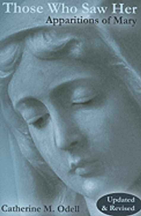 Those Who Saw Her- Apparitions of Mary (Updated, Revised)