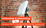 Unboxing & Mounting the Vulcan RFID PAR-90209H UHF RFID Antenna