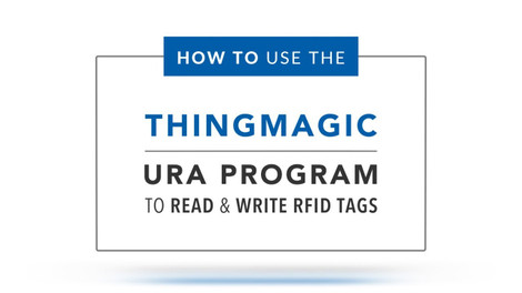 How to Use the ThingMagic URA