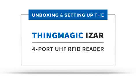 Unboxing and Setting Up the ThingMagic Izar RFID Reader