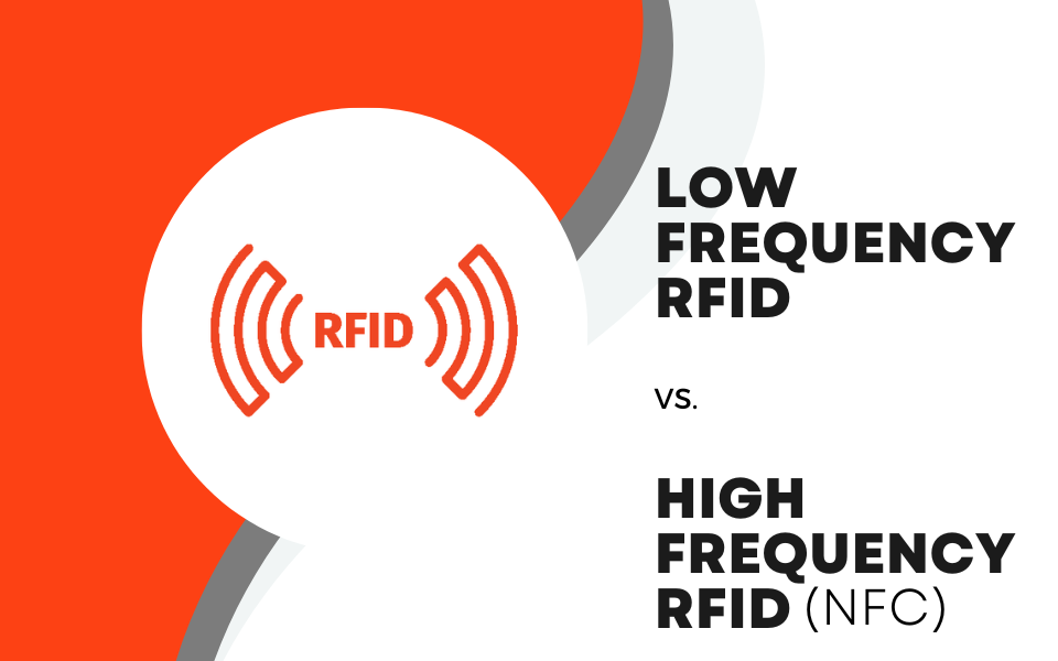 Low Frequency RFID vs. High Frequency RFID: The Top 8 Differences -  atlasRFIDstore