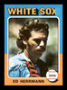 Ed Herrmann Autographed 1975 Topps Card #219 Chicago White Sox SKU #168403