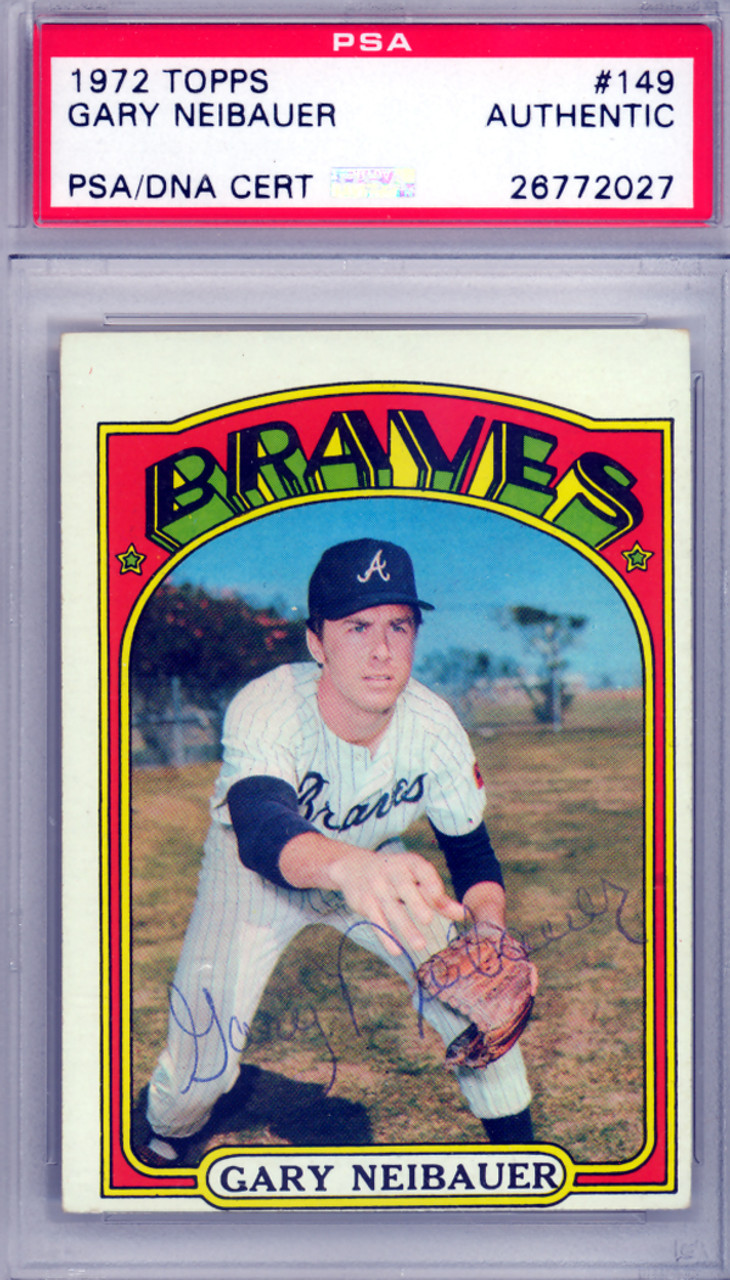 Gary Neibauer Autographed 1972 Topps Card #149 Atlanta Braves PSA/DNA  #26772027 - Mill Creek Sports
