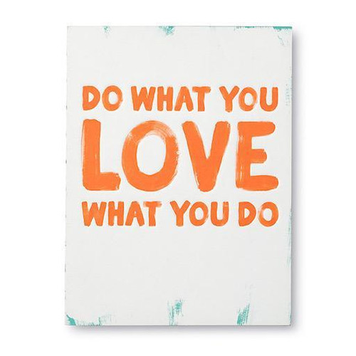 Do What You Love What You Do