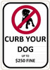 CURB YOUR DOG UP TO $250 FINE CURB YOUR DOG UP TO $250 FINE