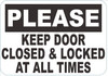 Please Keep Door Closed and Locked at All Times Signage Please Keep Door Closed and Locked at All Times Signage