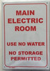 SIGN MAIN ELECTRIC ROOM -USE NO WATER- NO STORAGE PERMITTED  (WHITE  ALUMINIUM )
