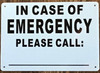IN CASE OF EMERGENCY PLEASE CALL 911 BUILDING SIGN IN CASE OF EMERGENCY PLEASE CALL 911 BUILDING SIGN