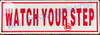 WATCH YOUR STEP SIGN