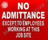 No Admittance Except to Employees Working at This Job site Sign-Construction site BUILDING SIGN No Admittance Except to Employees Working at This Job site Sign-Construction site BUILDING SIGN