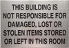 This Building is NOT RESPONSIBLE for Damaged, Lost OR Stolen Items DOB SIGN