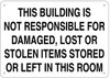 This Building is NOT RESPONSIBLE for Damaged, Lost OR Stolen Items DOB SIGN