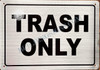 Trash ONLY Sign