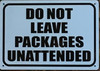DO NOT LEAVE PACKAGES UNATTENDED DOB SIGN