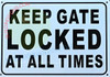 KEEP GATE CLOSED AT ALL TIMES SIGN KEEP GATE CLOSED AT ALL TIMES SIGN