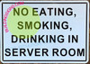 NO Eating, Smoking, Drinking in Server Room SIGNAGE NO Eating, Smoking, Drinking in Server Room SIGNAGE