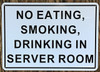 NO Eating, Smoking, Drinking in Server Room BUILDING SIGN NO Eating, Smoking, Drinking in Server Room BUILDING SIGN