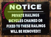Notice: Private RAILINGS Bicycles Chained OR Fixed to These RAILINGS Will BE Removed BUILDING SIGN Notice: Private RAILINGS Bicycles Chained OR Fixed to These RAILINGS Will BE Removed BUILDING SIGN