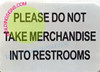 Please DO NOT TAKE MERCHNDISE INTO RESTROOMS BUILDING SIGN Please DO NOT TAKE MERCHNDISE INTO RESTROOMS BUILDING SIGN