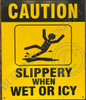 Caution: Slippery When Wet OR ICY BUILDING SIGN Caution: Slippery When Wet OR ICY BUILDING SIGN