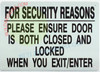 FOR SECURITY REASONS PLEASE ENSURE DOOR IS BOTH CLOSED AND LOCKED WHEN YOU EXIT DOB SIGN FOR SECURITY REASONS PLEASE ENSURE DOOR IS BOTH CLOSED AND LOCKED WHEN YOU EXIT DOB SIGN
