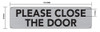 PLEASE CLOSE THE DOOR SIGNAGE  BRUSHED ALUMINUM PLEASE CLOSE THE DOOR SIGNAGE  BRUSHED ALUMINUM