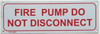 FIRE DEPT SIGNAGE FIRE PUMP DO NOT DISCONNECT FIRE DEPT SIGNAGE FIRE PUMP DO NOT DISCONNECT