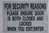 FOR SECURITY REASON PLEASE MAKE SURE THIS DOOR IS .. SIGNAGE FOR SECURITY REASON PLEASE MAKE SURE THIS DOOR IS .. SIGNAGE