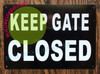 KEEP GATE CLOSED AT ALL TIMES  BUILDING SIGN KEEP GATE CLOSED AT ALL TIMES  BUILDING SIGN