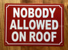 FD NOBODY ALLOWED ON ROOF SIGN