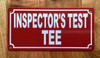 INSPECTORS TEST TEE SAFETY SIGN