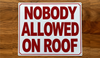 nobody-allowed-on-roof-sign-10x12-metal-plate.jpg