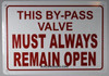 This by-Pass Valve Must Always Remain Open , Engineer Grade Reflective Aluminum   Sign This by-Pass Valve Must Always Remain Open , Engineer Grade Reflective Aluminum   Sign