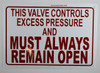 This Valve Controls Excess Pressure and Must Always Remain Open , Engineer Grade Reflective Aluminum   Sign This Valve Controls Excess Pressure and Must Always Remain Open , Engineer Grade Reflective Aluminum   Sign