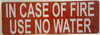IN CASE OF FIRE USE NO WATER   Sign