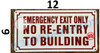 EMERGENCY EXIT ONLY NO RE-ENTRY TO BUILDING   Sign