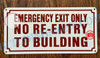 EMERGENCY EXIT ONLY NO RE-ENTRY TO BUILDING   Compliance Sign