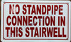 NO Standpipe Connection in This STAIRWELL Fire Deparment Sign NO Standpipe Connection in This STAIRWELL Fire Deparment Sign