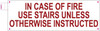 IN CASE of FIRE USE Stairs Unless Otherwise INSTRUCTED Sign