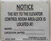 KEY TO THE ELEVATOR CONTROL ROOM SIGN- THE SIGNS IS RECOMMENDED TO PUT NEXT TO THE DOOR OF THE CONTROL ROOM SO IN CASE OF EMERGENCY 1ST RESPONDED WILL HAVE CONTACT INFORMATION AND WILL NOT HAVE TO BREAK THE FIRE DOOR OF THAT ROOM KEY TO THE ELEVATOR CONTROL ROOM SIGN- THE SIGNS IS RECOMMENDED TO PUT NEXT TO THE DOOR OF THE CONTROL ROOM SO IN CASE OF EMERGENCY 1ST RESPONDED WILL HAVE CONTACT INFORMATION AND WILL NOT HAVE TO BREAK THE FIRE DOOR OF THAT ROOM