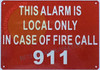 THIS ALARM IS LOCAL ONLY IN CASE OF FIRE CALL 911 Sign
