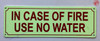 Photoluminescent IN CASE OF FIRE USE NO WATER/GLOW IN THE DARK IN CASE OF FIRE USE NO WATER