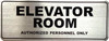 ELEVATOR ROOM AUTHORIZED PERSONNEL ONLY Dob Sign ELEVATOR ROOM AUTHORIZED PERSONNEL ONLY Dob Sign