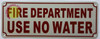 FIRE DEPARTMENT USE NO WATER Sign FIRE DEPARTMENT USE NO WATER Sign